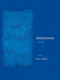 Title: rimertown: an atlas / Edition 1, Author: Laura Walker