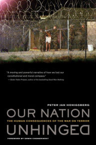 Title: Our Nation Unhinged: The Human Consequences of the War on Terror / Edition 1, Author: Peter Jan Honigsberg