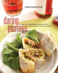 Title: Daring Pairings: A Master Sommelier Matches Distinctive Wines with Recipes from His Favorite Chefs / Edition 1, Author: Evan Goldstein
