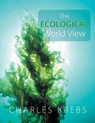 Title: The Ecological World View / Edition 1, Author: Charles Krebs