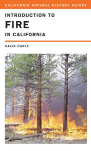 Title: Introduction to Fire in California / Edition 1, Author: David Carle