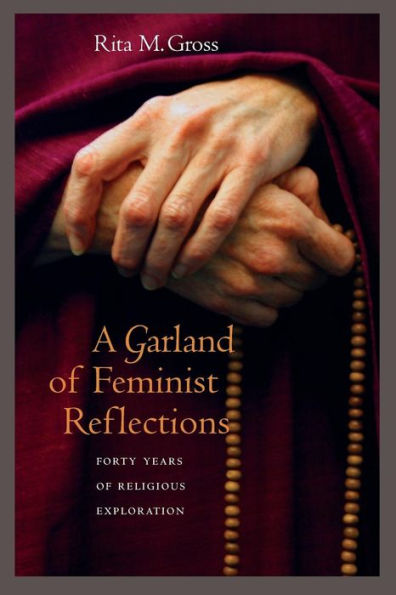 A Garland of Feminist Reflections: Forty Years of Religious Exploration / Edition 1