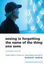 Seeing Is Forgetting the Name of the Thing One Sees: Expanded Edition / Edition 1