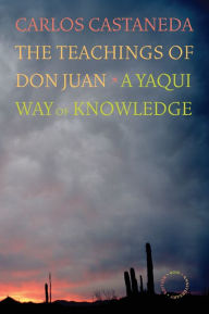 Title: The Teachings of Don Juan: A Yaqui Way of Knowledge / Edition 3, Author: Carlos Castaneda