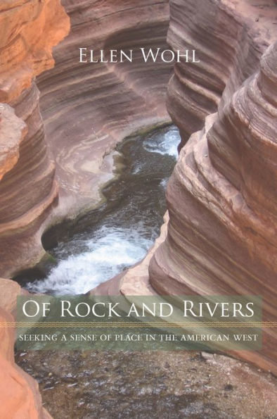 Of Rock and Rivers: Seeking a Sense of Place in the American West