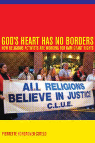Title: God's Heart Has No Borders: How Religious Activists Are Working for Immigrant Rights / Edition 1, Author: Pierrette Hondagneu-Sotelo