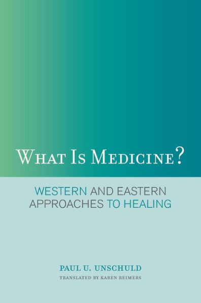 What Is Medicine?: Western and Eastern Approaches to Healing / Edition 1