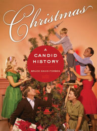 Title: Christmas: A Candid History / Edition 1, Author: Bruce David Forbes