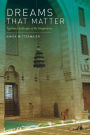 Dreams That Matter: Egyptian Landscapes of the Imagination