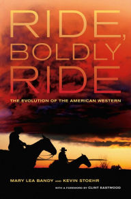 Ebook download for pc Ride, Boldly Ride: The Evolution of the American Western by Mary Lea Bandy 9780520258662