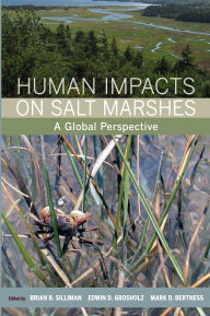 Title: Human Impacts on Salt Marshes: A Global Perspective / Edition 1, Author: Brian R. Silliman