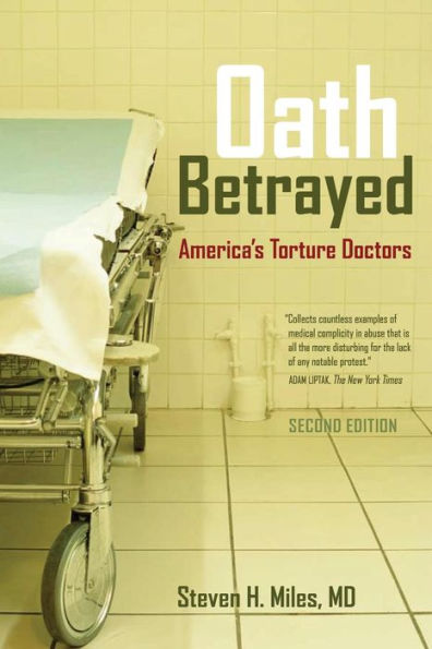 Oath Betrayed: America's Torture Doctors / Edition 1