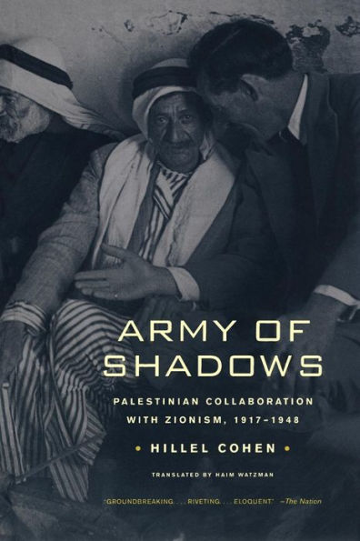 Army of Shadows: Palestinian Collaboration with Zionism, 1917-1948 / Edition 1