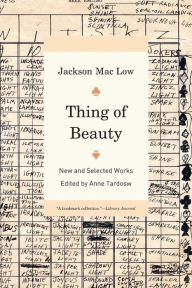 Title: Thing of Beauty: New and Selected Works / Edition 1, Author: Jackson Mac Low