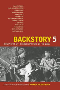 Title: Backstory 5: Interviews with Screenwriters of the 1990s / Edition 1, Author: Patrick McGilligan