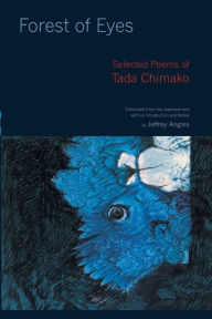 Title: Forest of Eyes: Selected Poems of Tada Chimako, Author: Tada Chimako