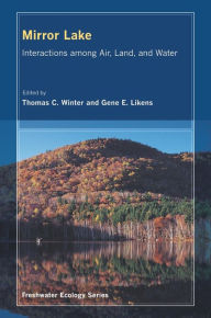 Title: Mirror Lake: Interactions among Air, Land, and Water / Edition 1, Author: Thomas C. Winter