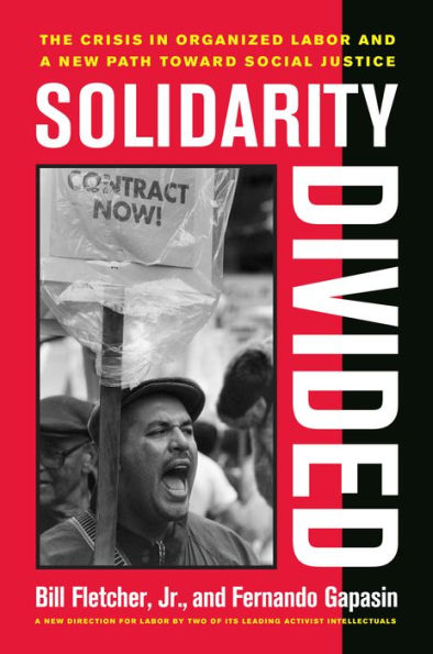 Solidarity Divided: The Crisis in Organized Labor and a New Path toward Social Justice / Edition 1