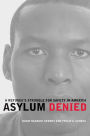 Asylum Denied: A Refugee's Struggle for Safety in America / Edition 1