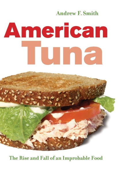 American Tuna: The Rise and Fall of an Improbable Food