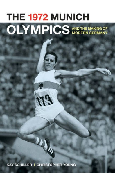 The 1972 Munich Olympics and the Making of Modern Germany / Edition 1