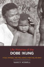 Life Histories of the Dobe !Kung: Food, Fatness, and Well-being over the Life-span / Edition 1