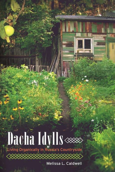 Dacha Idylls: Living Organically Russia's Countryside