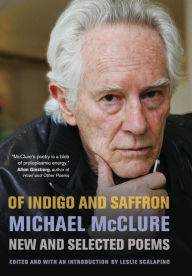 Title: Of Indigo and Saffron: New and Selected Poems, Author: Michael McClure