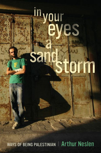 Your Eyes a Sandstorm: Ways of Being Palestinian