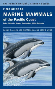 Title: Field Guide to Marine Mammals of the Pacific Coast / Edition 1, Author: Sarah G. Allen