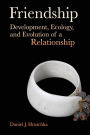 Friendship: Development, Ecology, and Evolution of a Relationship / Edition 1