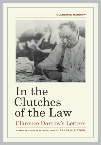 the Clutches of Law: Clarence Darrow's Letters