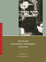 Title: Trauma and Documentary Photography of the FSA, Author: Sara Blair