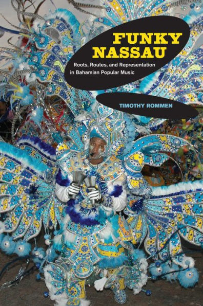Funky Nassau: Roots, Routes, and Representation in Bahamian Popular Music / Edition 1