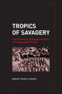 Tropics of Savagery: The Culture of Japanese Empire in Comparative Frame