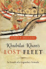 Khubilai Khan's Lost Fleet: In Search of a Legendary Armada / Edition 1