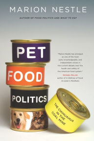 Title: Pet Food Politics: The Chihuahua in the Coal Mine, Author: Marion Nestle