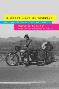 Title: A Short Life of Trouble: Forty Years in the New York Art World, Author: Marcia Tucker