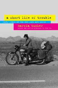 Title: A Short Life of Trouble: Forty Years in the New York Art World, Author: Marcia Tucker