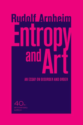 Rudolf arnheim entropy and art an essay on disorder and order 40th anniversary edition picture