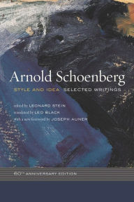 Title: Style and Idea: Selected Writings, 60th Anniversary Edition / Edition 1, Author: Arnold Schoenberg