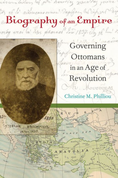 Biography of an Empire: Governing Ottomans Age Revolution