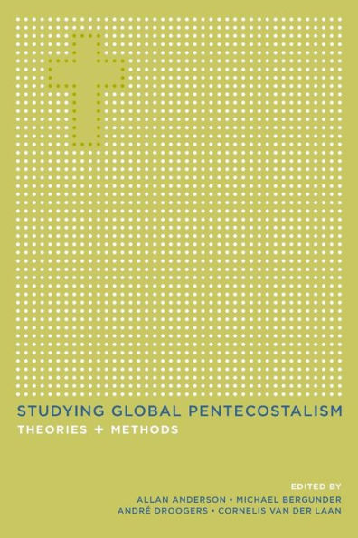 Studying Global Pentecostalism: Theories and Methods