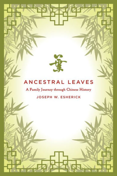 Ancestral Leaves: A Family Journey through Chinese History / Edition 1