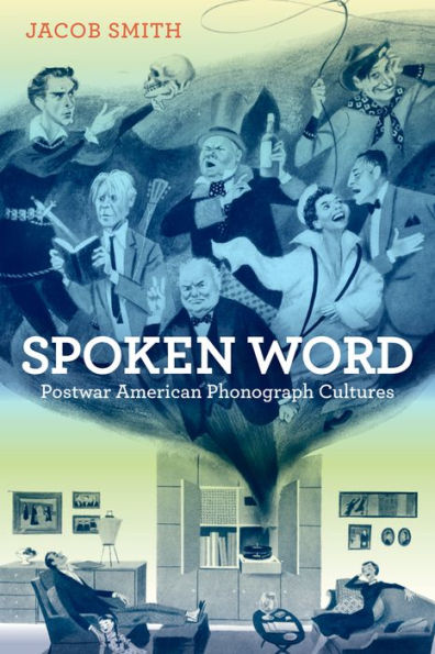Spoken Word: Postwar American Phonograph Cultures / Edition 1