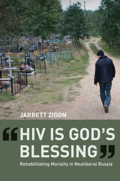 HIV is God's Blessing: Rehabilitating Morality in Neoliberal Russia / Edition 1