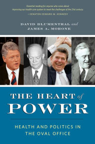 Title: The Heart of Power, With a New Preface: Health and Politics in the Oval Office / Edition 1, Author: David Blumenthal