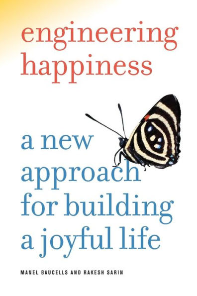 Engineering Happiness: a New Approach for Building Joyful Life