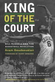 Title: King of the Court: Bill Russell and the Basketball Revolution / Edition 1, Author: Aram Goudsouzian