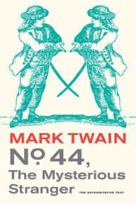 Title: No. 44, The Mysterious Stranger / Edition 1, Author: Mark Twain